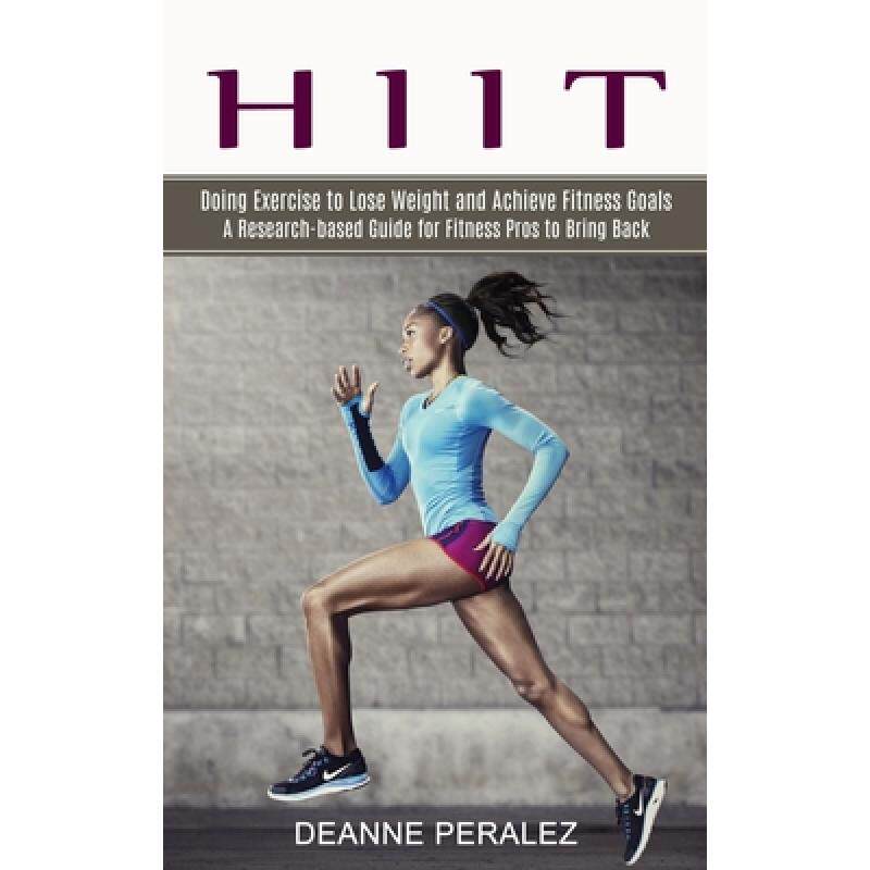 预订 Hiit: Doing Exercise to Lose Weight and Achieve Fitness Goals (A Research-based Guide for Fitnes... [9781774851159]属于什么档次？