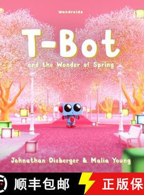 【3-4周达】T-Bot and the Wonder of Spring: A Tiny Robot's Springtime Quest For Missing Wonder A Book ... [9781960423108]