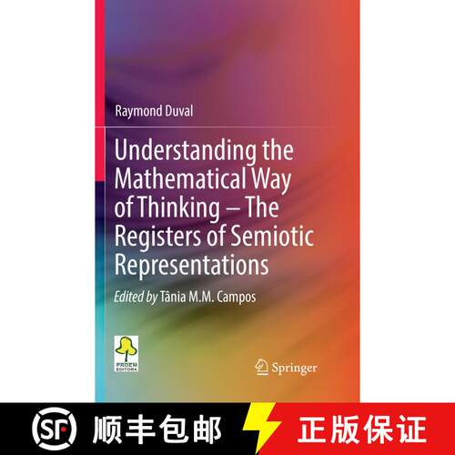 【3-4周达】Understanding the Mathematical Way of Thinking – The Registers of Semiotic Representations [9783319860336]