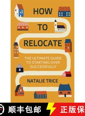 【3-4周达】How to Relocate: The Ultimate Guide to Starting Over Successfully [9781472146786]