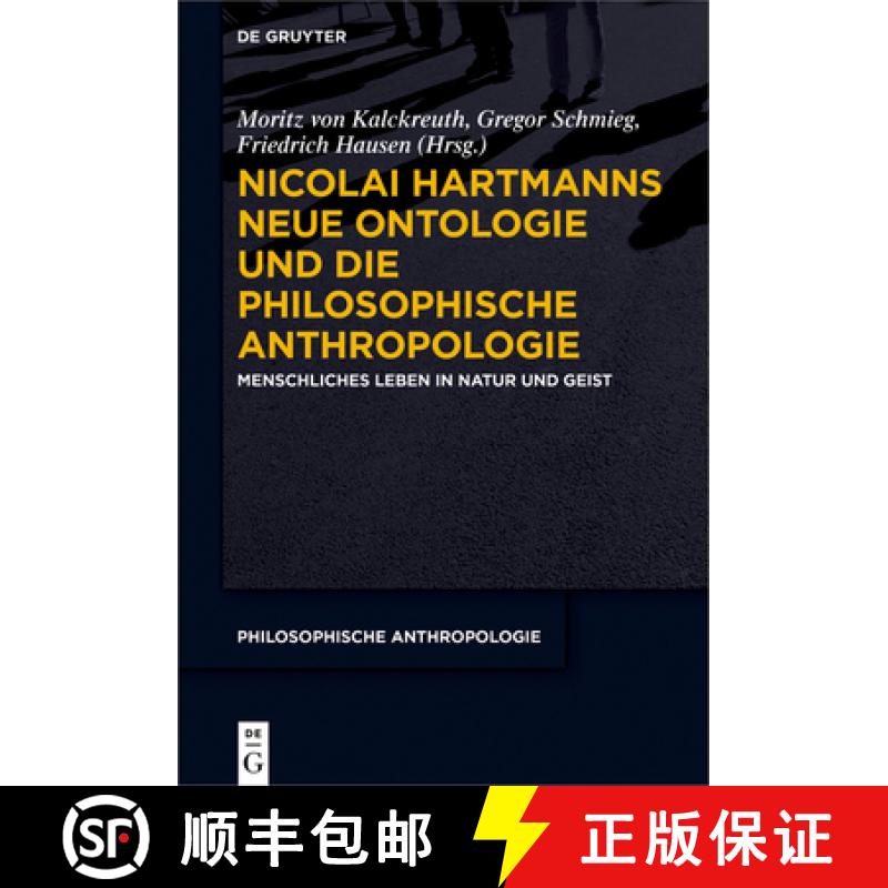 【2-3周达】Nicolai Hartmanns Neue Ontologie Und Die Philosophische Anthropologie: Menschliches Leben ... [9783110613902]