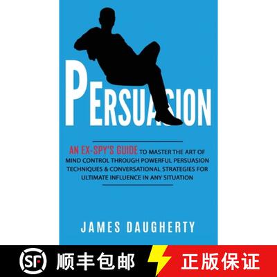 【3-4周达】Persuasion: An Ex-SPY's Guide to Master the Art of Mind Control Through Powerful Persuasio... [9781913489038]