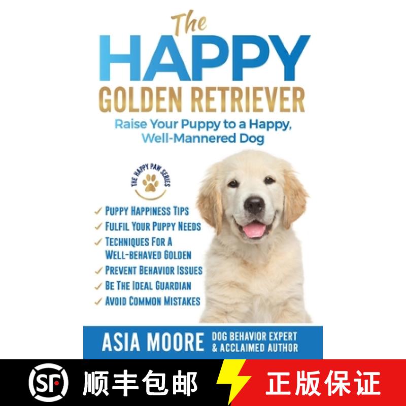 【3-4周达】The Happy Golden Retriever: Raise Your Puppy to a Happy, Well-Mannered Dog [9781916231221]
