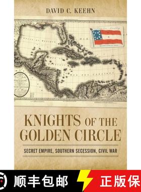 预订 Knights of the Golden Circle: Secret Empire, Southern Secession, Civil War [9780807179536]