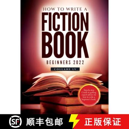 预订 How to Write a Fiction Book For Beginners 2022: Step-by-step Guide to getting expert advice on h... [9781804343364]