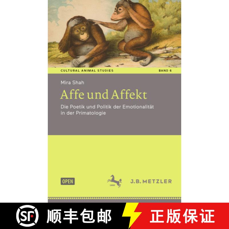 【3-4周达】Affe Und Affekt: Die Poetik Und Politik Der Emotionalität in Der Primatologie [9783476051035]