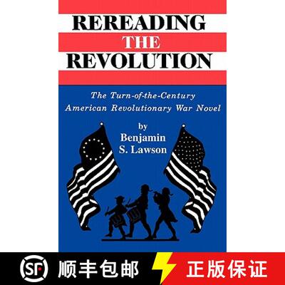 预订 Rereading the Revolution – The Turn–of–the–Century American Revolutionary War Novel [9780879728182]