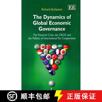 【3-4周达】Dynamics of Global Economic Governance - The Financial Crisis, the OECD, and the Politics ... [9781781953501]