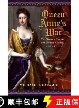 【3-4周达】Queen Anne's War: The Second Contest for North America, 1702-1713 [9781594163586]