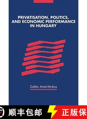 【3-4周达】Privatisation, Politics, and Economic Performance in Hungary [9780521142755]