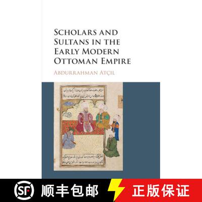 【3-4周达】Scholars and Sultans in the Early Modern Ottoman             Empire [9781316630341]