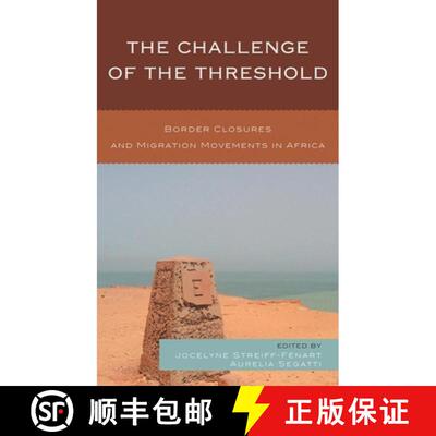 【3-4周达】The Challenge of the Threshold : Border Closures and Migration Movements in Africa [9780739165119]