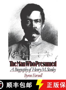 预订 The Man Who Presumed: A Biography of Henry M. Stanley [9780393306293]