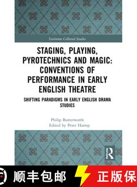 【3-4周达】Staging, Playing, Pyrotechnics and Magic: Conventions of Performance in Early English Thea... [9781032050379]