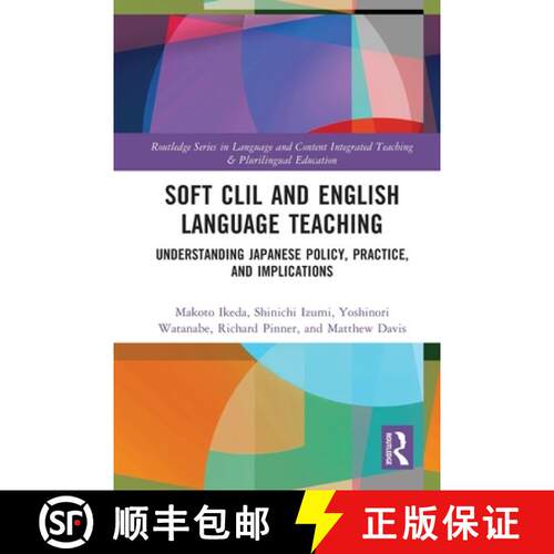 【3-4周达】Soft CLIL and English Language Teaching: Understanding Japanese Policy, Practice and Impli... [9780367618315]