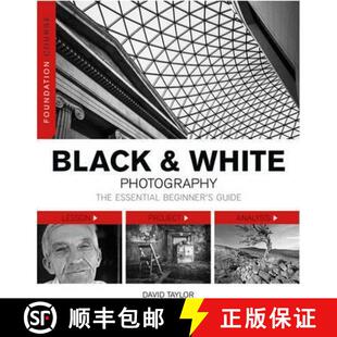 【3-4周达】Foundation Course: Black and White Photography: The Essential Beginner's Guide: The Essent... [9781781450901]