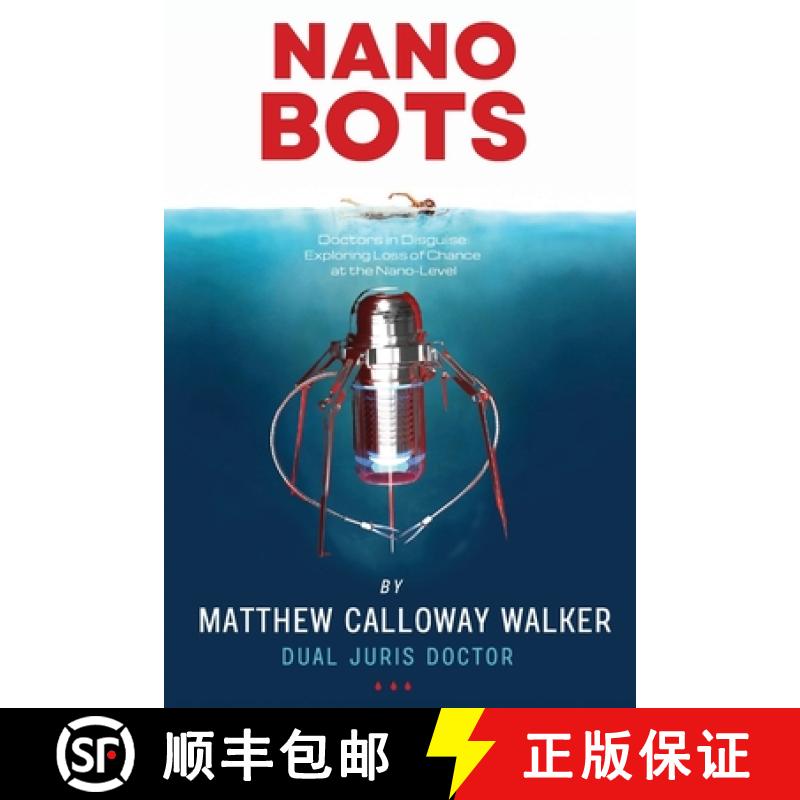 【3-4周达】Nano-Bots, Doctors in Disguise: Exploring Loss of Chance at the Nano-Level [9781088184226]