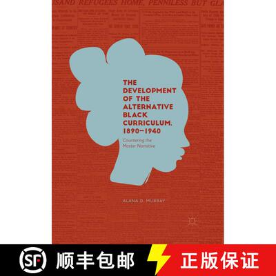 【3-4周达】The Development of the Alternative Black Curriculum, 1890-1940 : Countering the Master Nar... [9783030082499]