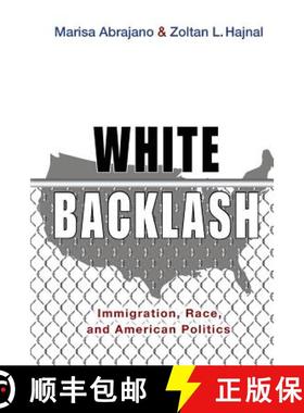 【3-4周达】White Backlash: Immigration, Race, and American Politics [9780691176192]