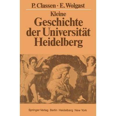 【4周达】Kleine Geschichte Der Universität Heidelberg [9783540121121]