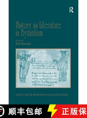 【3-4周达】History as Literature in Byzantium : Papers from the Fortieth Spring Symposium of Byzantin... [9781138252387]