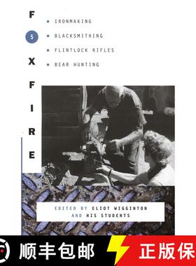 现货 Foxfire 5: Ironmaking, Blacksmithing, Flintlock Rifles, Bear Hunting [9780385143080]