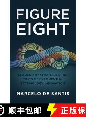 【3-4周达】Figure Eight: Leadership Strategies for Times of Exponential Technology Innovation [9798889260790]