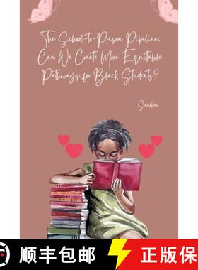 预订 The School-to-Prison Pipeline: Can We Create More Equitable Pathways for Black Students? [9783384257741]