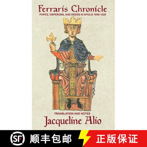 【3-4周达】The Ferraris Chronicle: Popes, Emperors, and Deeds in Apulia 1096-1228 [9781943639168]