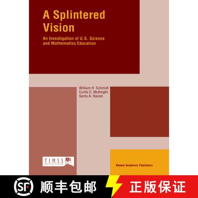 【3-4周达】A Splintered Vision : An Investigation of U.S. Science and Mathematics Education [9780792344414]