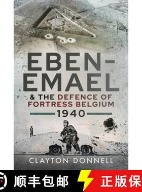 【3-4周达】Eben-Emael and the Defence of Fortress Belgium, 1940 [9781526779823]
