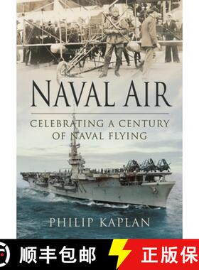 【3-4周达】Naval Air: Celebrating a Century of Naval Flying [9781399075053]