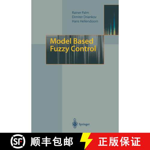 【3-4周达】精装 Model Based Fuzzy Control : Fuzzy Gain Schedulers and Sliding Mode Fuzzy Controllers [9783540614715]