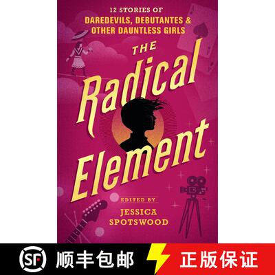【3-4周达】精装 The Radical Element: 12 Stories of Daredevils, Debutantes & Other Dauntless Girls [9780763694258]