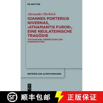 【3-4周达】Ioannes Porterius Nivernas, ＞Athamantis Furor: Textausgabe, UEbersetzung Und Interpretation [9783110723625]