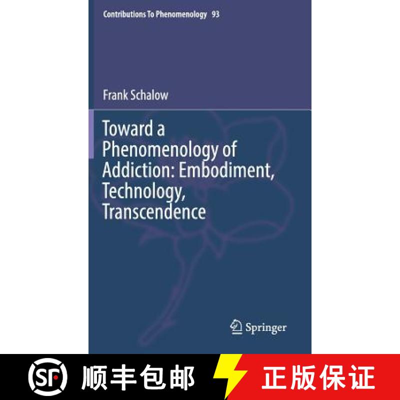 【3-4周达】Toward a Phenomenology of Addiction: Embodiment, Technology, Transcendence [9783319669410]