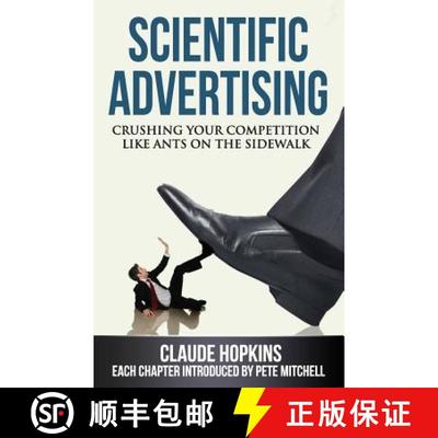 【3-4周达】Scientific Advertising: Crushing Your Compitition Like Ants on the Sidewalk [9780984282708]