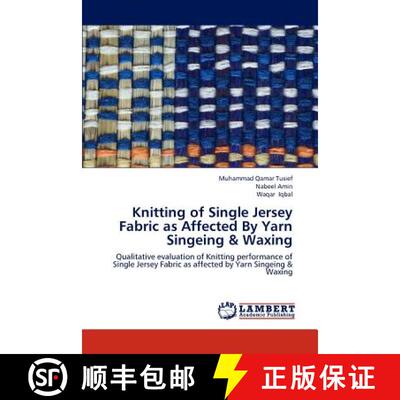 预订 Knitting of Single Jersey Fabric as Affected By Yarn Singeing & Waxing [9783659187438]