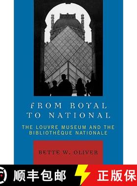 预订 From Royal to National : The Louvre Museum and the Bibliotheque Nationale [9780739118610]