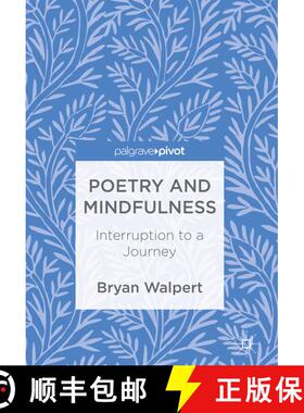 【3-4周达】Poetry and Mindfulness : Interruption to a Journey (1st ed. 2017) (1st ed. 2017) [9783319686806]