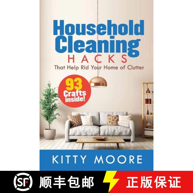 【3-4周达】Household Cleaning Hacks (2nd Edition): 93 Crafts That Help Rid Your Home Of Clutter! (Cle... [9781925997965]