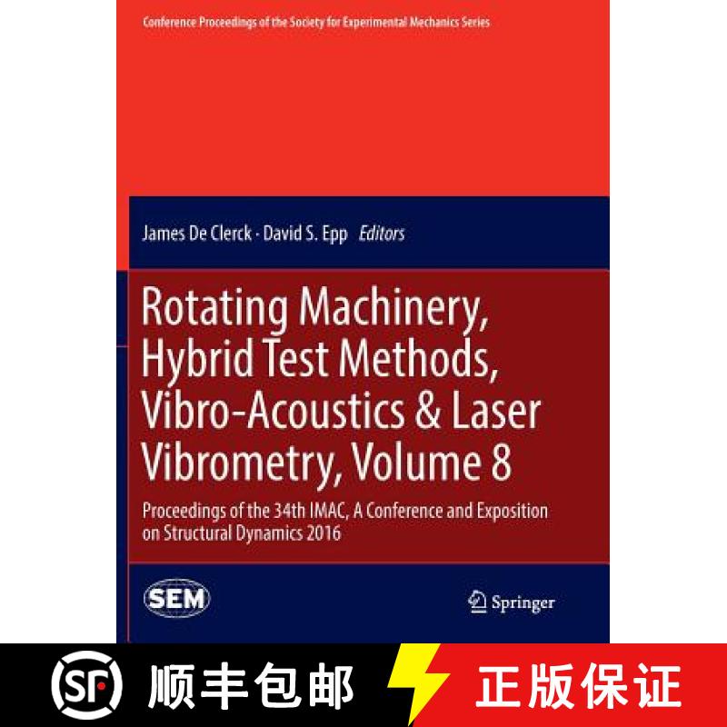 【3-4周达】Rotating Machinery, Hybrid Test Methods, Vibro-Acoustics & Laser Vibrometry, Volume 8 : Pr... [9783319807201]