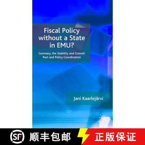 【3-4周达】精装 Fiscal Policy Without a State in EMU?: Germany, the Stability and Growth Pact and Pol... [9780230542754]