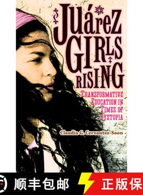 【3-4周达】Juárez Girls Rising: Transformative Education in Times of Dystopia [9780816696543]