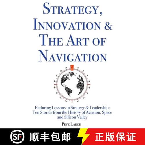 【3-4周达】Strategy, Innovation & The Art of Navigation: Enduring Lessons in Strategy & Leadership: T... [9781733721240]