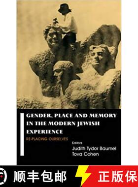 【3-4周达】Gender, Place and Memory in the Modern Jewish Experience : RE-Placing Ourselves [9780853034896]