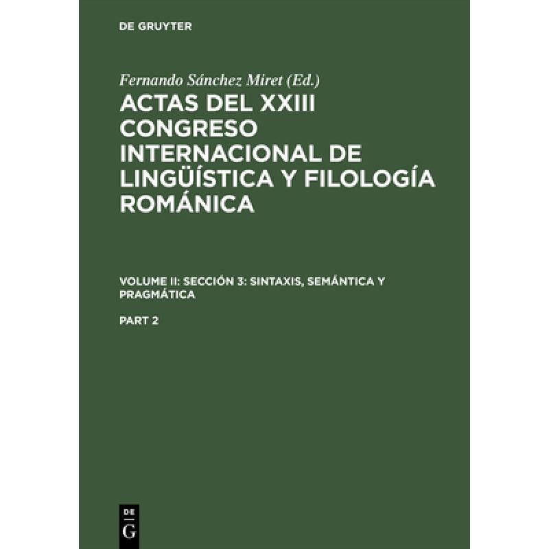 【4周达】Actas del XXIII Congreso Internacional de Linguistica y Filologia Romanica, Part 2, Actas de...[9783484503960]