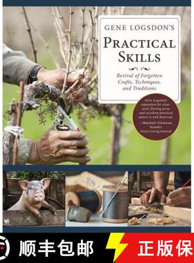 预订 Gene Logsdon's Practical Skills: A Revival of Forgotten Crafts, Techniques, and Traditions [9781635610819]