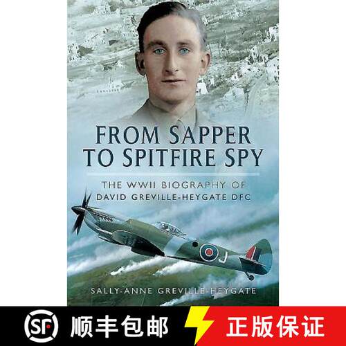 【3-4周达】精装 From Sapper to Spitfire Spy: The WW II Biography of David Greville-Heygate DFC [9781473843882]