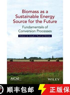 【3-4周达】Biomass As A Sustainable Energy Source For The Future: Fundamentals Of Conversion Processe... [9781118304914]